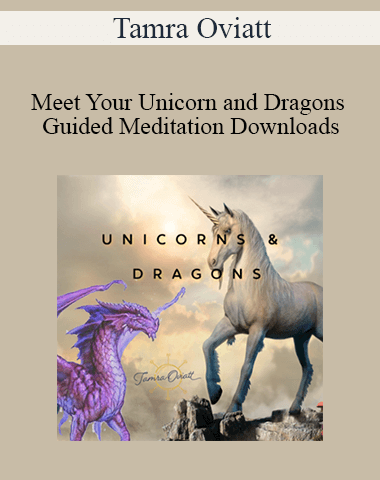Tamra Oviatt – Meet Your Unicorn And Dragons Guided Meditation Downloads