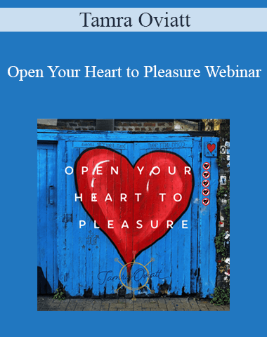 Tamra Oviatt – Open Your Heart To Pleasure Webinar