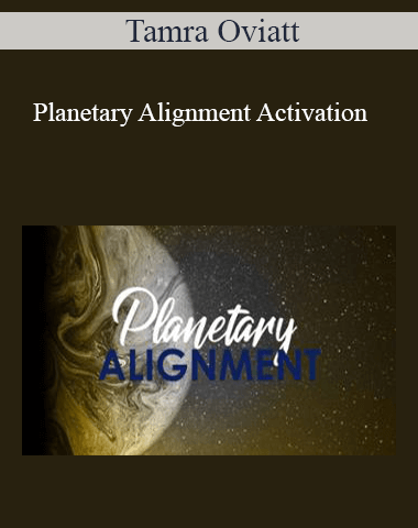 Tamra Oviatt – Planetary Alignment Activation