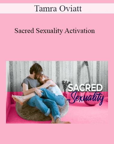 Tamra Oviatt – Sacred Sexuality Activation