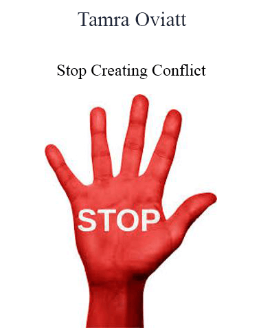 Tamra Oviatt – Stop Creating Conflict