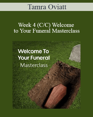 Tamra Oviatt – Week 4 (C/C) Welcome To Your Funeral Masterclass