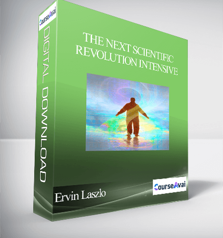 The Next Scientific Revolution Intensive With Ervin Laszlo