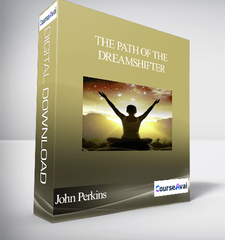 The Path Of The Dreamshifter With John Perkins