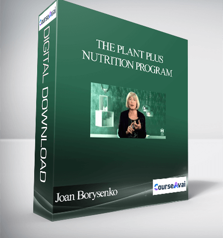 The Plant Plus Nutrition Program With Joan Borysenko