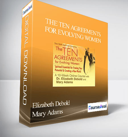 The Ten Agreements For Evolving Women With Elizabeth Debold & Mary Adams