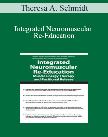 Theresa A. Schmidt – Integrated Neuromuscular Re-Education: Muscle Energy Therapy And Positional Release
