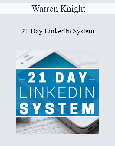 Warren Knight – 21 Day LinkedIn System