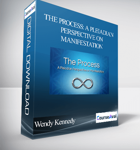 Wendy Kennedy – The Process: A Pleiadian Perspective On Manifestation