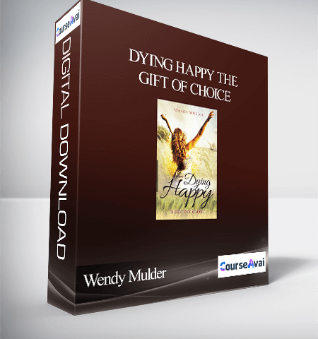 Wendy Mulder – Dying Happy The Gift Of Choice
