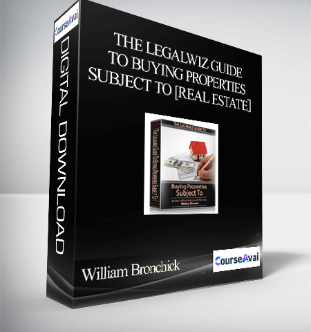 William Bronchick – The Legalwiz Guide To Buying Properties Subject To [Real Estate］