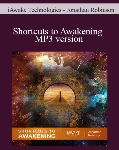 IAwake Technologies – Jonathan Robinson – Shortcuts To Awakening MP3 Version