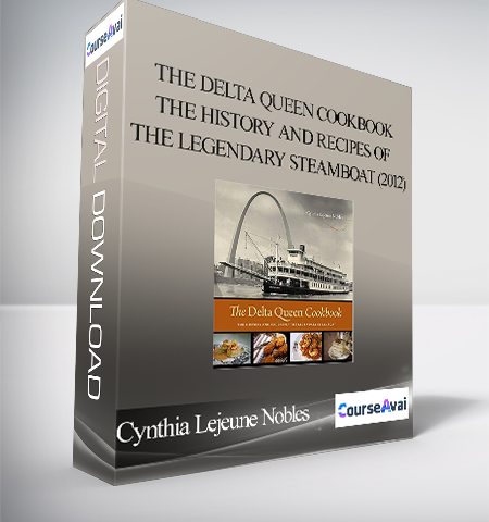 Cynthia Lejeune Nobles – The Delta Queen Cookbook: The History And Recipes Of The Legendary Steamboat (2012)