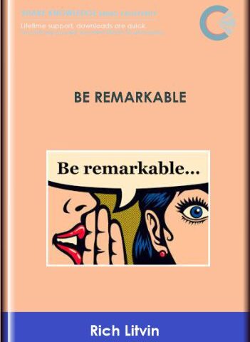 Be Remarkable  –  Rich Litvin