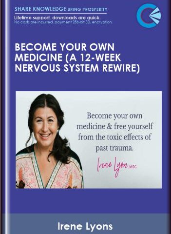 Become Your Own Medicine (A 12 – Week Nervous System Rewire)  –  Irene Lyons