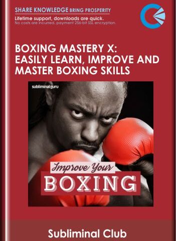 Boxing Mastery X: Easily Learn, Improve And Master Boxing Skills  –  Subliminal Club