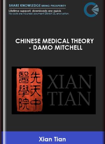 Chinese Medical Theory  –  Damo Mitchell  –  Xian Tian