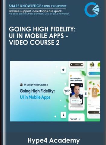 Going High Fidelity: UI In Mobile Apps  –  Video Course 2  –  Hype4 Academy