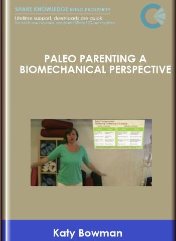 Paleo Parenting A Biomechanical Perspective  –  Katy Bowman