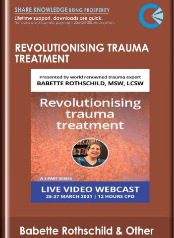 Revolutionising Trauma Treatment  –  Babette Rothschild, MSW, LCSW