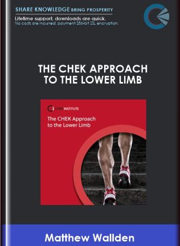 The CHEK Approach To The Lower Limb  –  Matthew Wallden