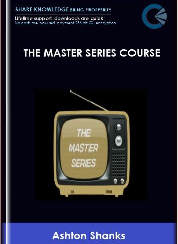 The Master Series Course  –  Ashton Shanks & Jonathan Greene