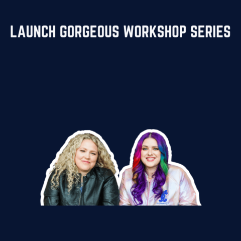 Launch Gorgeous Workshop Series – Julie + Cathy