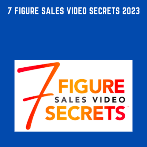 7 Figure Sales Video Secrets 2023  –  Joe Muscatello