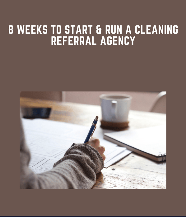 8 Weeks to Start & Run a Cleaning Referral Agency  -  Diem Tran