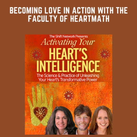 Becoming Love In Action With The Faculty Of HeartMath  –  Sheva Carr, Deborah Rozman &
Howard Martin