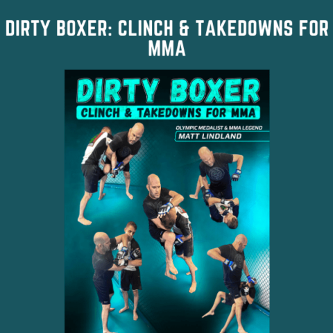 Dirty Boxer: Clinch & Takedowns For MMA  –  Matt Lindland