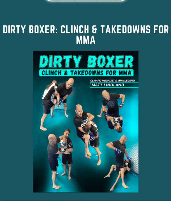 Dirty Boxer: Clinch & Takedowns For MMA  -  Matt Lindland