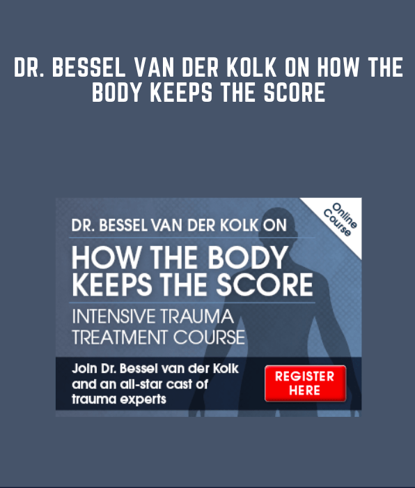 Dr. Bessel van der Kolk on How the Body Keeps the Score  -  Bessel A. van der Kolk
