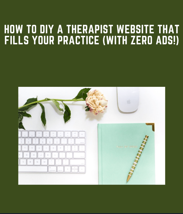 How to DIY a Therapist Website that Fills your Practice (with zero ads!)  -  Dr. Marie Fang