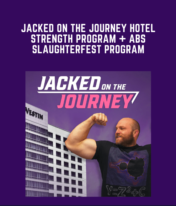 Jacked on the Journey Hotel Strength Program + Abs Slaughterfest Program  -  Garage Strength