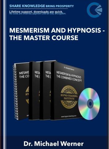 Mesmerism And Hypnosis  – The Master Course  –  Dr. Michael Werner