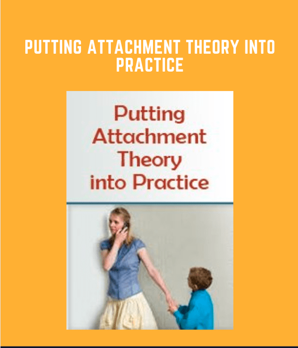Putting Attachment Theory into Practice  -   Diane Poole Heller