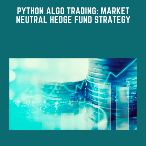 Python Algo Trading: Market Neutral Hedge Fund Strategy  –  Edu Fyre  –  Anthony Ng
