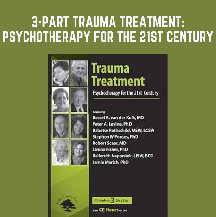 3-Part Trauma Treatment: Psychotherapy for the 21st Century - Janina Fisher, PhD