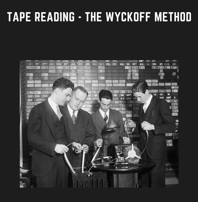 Tape Reading  -  the Wyckoff Method