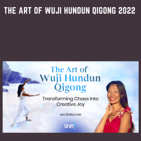 The Art Of Wuji Hundun Qigong 2022  –  Daisy Lee