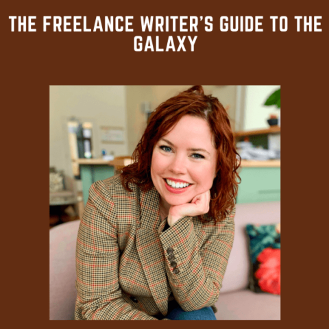 The Freelance Writer’s Guide To The Galaxy  –  Colleen Welsch