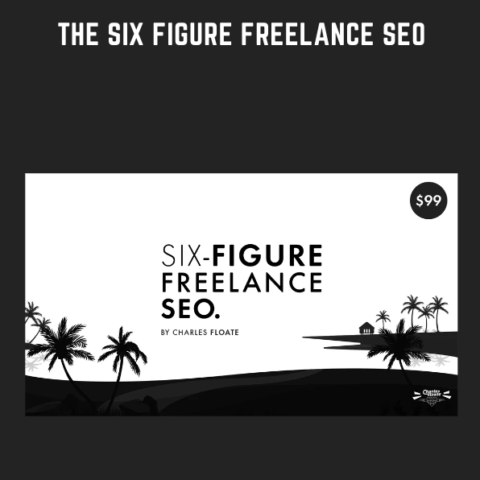 The Six Figure Freelance SEO  –  Charles Floate