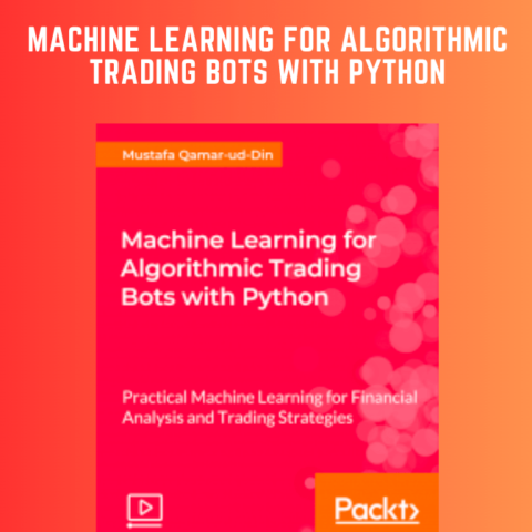 Machine Learning For Algorithmic Trading Bots With Python  –  Packt