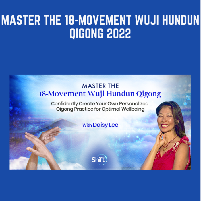 Master the 18-Movement Wuji Hundun Qigong 2022 - Daisy Lee - $59