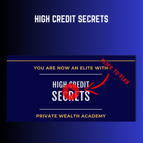 Available Only $87, High Credit Secrets – Private Wealth Academy Course