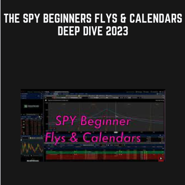 The SPY Beginners Flys & Calendars Deep Dive 2023 - Sheridan Mentoring - $69