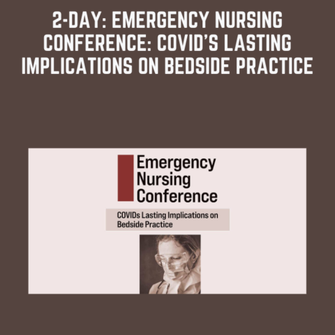 Available Only $159, 2-Day: Emergency Nursing Conference: COVID’s Lasting Implications On Bedside Practice – Robin Gilbert, MSN, RN, CEN, CPEN Course