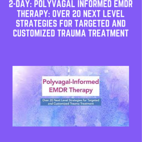 Available Only $159, 2-Day: Polyvagal Informed EMDR Therapy: Over 20 Next Level Strategies For Targeted And Customized Trauma Treatment – Rebecca Kase, LCSW Course
