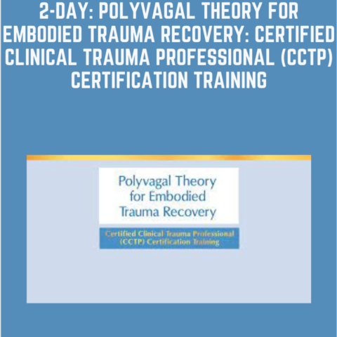 Available Only $187, 2-Day: Polyvagal Theory For Embodied Trauma Recovery: Certified Clinical Trauma Professional (CCTP) Certification Training – Arielle Schwartz Course